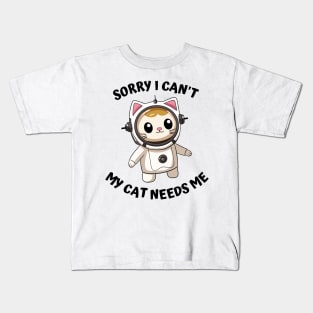 Sorry I Cant My Cat Needs Me, Funny Cat Kids T-Shirt